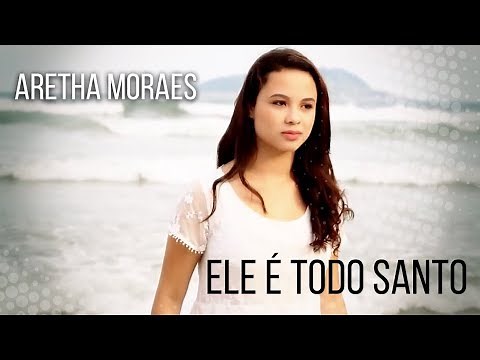 Aretha Moraes | Ele é Todo Santo "Clipe Oficial"