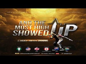 AND THE MOST HIGH SHOWED UP [DAY 1] || NSPPD || 19TH MAY 2025