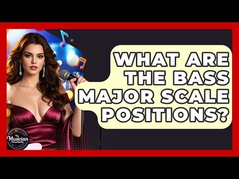 What Are The Bass Major Scale Positions? - The Musician Encyclopedia