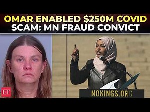 Ilhan Omar knew about MN fraud? Convict claims Congresswoman knew about $250M scam