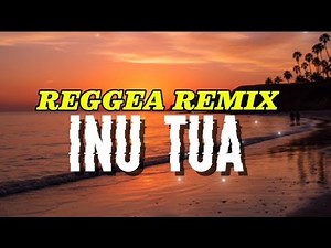 🌴🌴Inu Tua - Reggae Remix - Timur Official