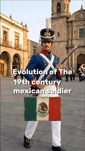 From Independence to Revolution: Evolution of the 19th Century Mexican Soldier 🇲🇽