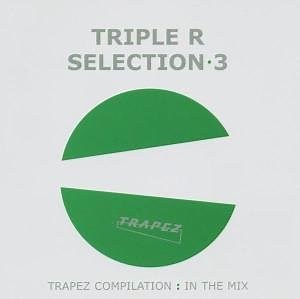 Triple R - Selection 3 (Trapez Compilation : In The Mix)