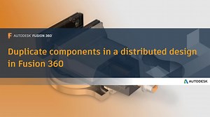 Collaboration in distributed designs - Duplicate components in a distributed design | Autodesk