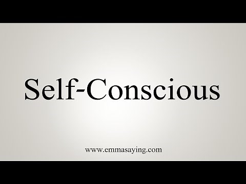 How To Say Self-Conscious