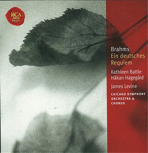 Brahms - Kathleen Battle, Håkan Hagegård, James Levine, Chicago Symphony Orchestra & Chorus - Ein Deutsches Requiem