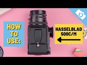 How To Use: Hasselblad 500C/M - Kamerastore