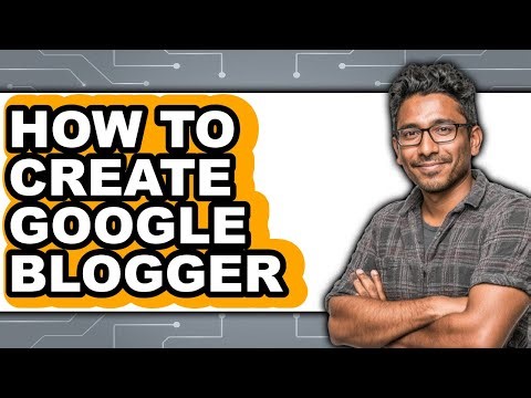 How to Create Google Blogger - Step by Step