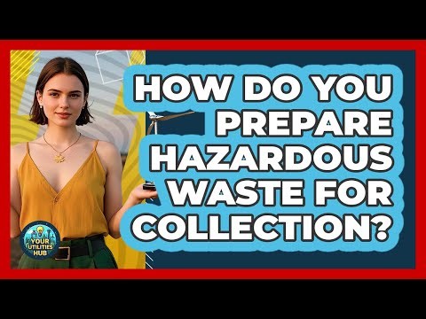 How Do You Prepare Hazardous Waste for Collection?