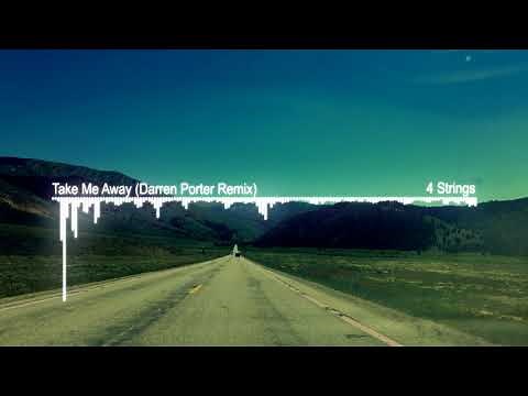 4 Strings - Take Me Away (Darren Porter Remix)