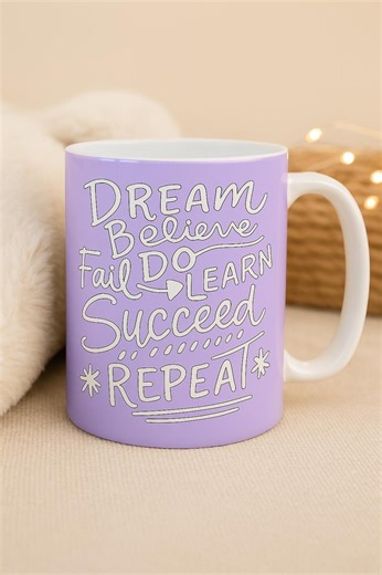 Inspirational Quote Mug – Dream, Believe, Fail, Do, Learn, Succeed, Repeat - Etsy