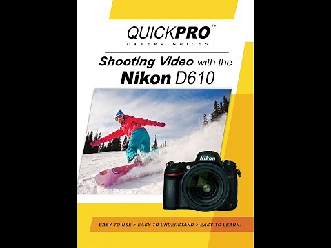 Nikon D610 Shooting Video Instructional Guide by QuickPro Camera Guides