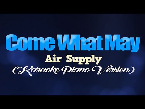 COME WHAT MAY - Air Supply (KARAOKE PIANO VERSION)