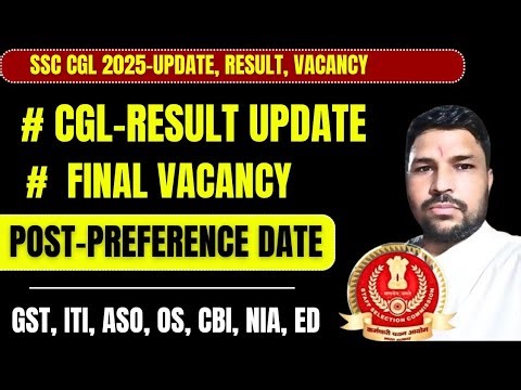 SSC CGL 2025 RESULT, FINAL VACANCY, POST-PREFERENCE FORM UPDATE WITH CUT OFF.