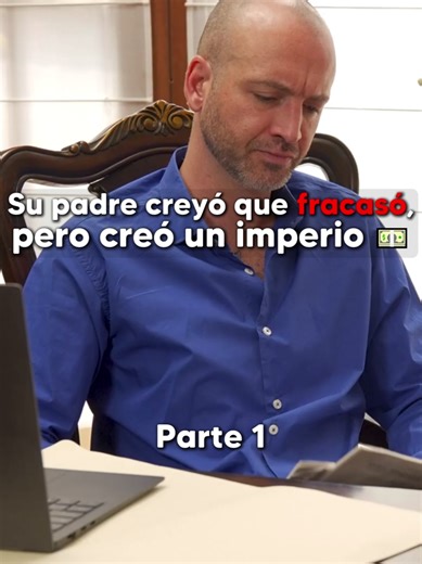 Cómo un padre construyó un imperio tras el fracaso