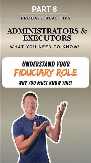 Probate Executor or Administrator? Know your fiduciary duties.