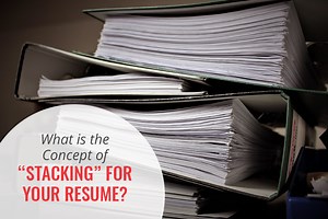 What is the Resume Technique Known as “Stacking?” - Tools for Transition