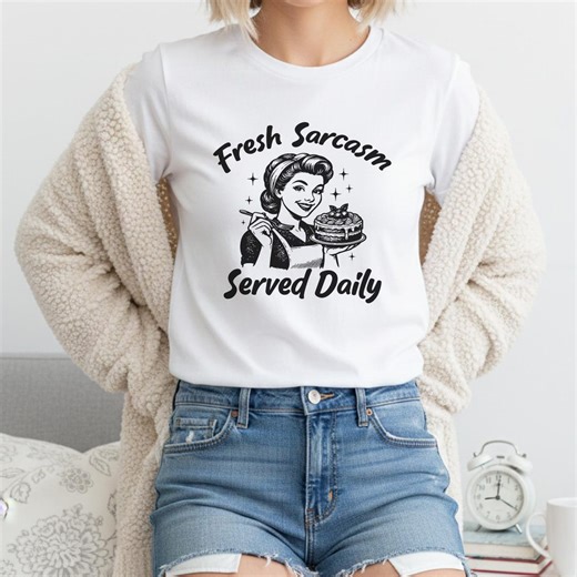 Fresh Sarcasm Served Daily T-shirt | Sarcastic Quote Tee - Etsy