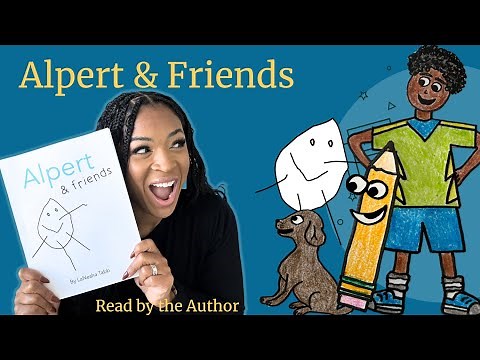 Alpert and Friends By LaNesha Tabb: Read Aloud by the AUTHOR!