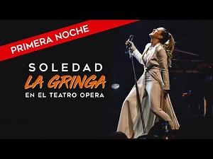 Soledad | La Gringa en el Teatro Opera | 5-10-2019