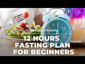 12 hour Intermittent Fasting - Beginners Fasting Plan