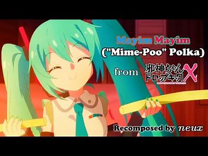 Hatsune Miku - Mayim Mayim (Dropkick X Full Ver., Recomposed)