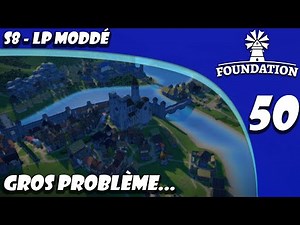 J'ai cassé le jeu... 😥 - 50 - FOUNDATION moddé | S8 | LP-FR