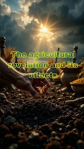 The agricultural revolution and its effects #ancientcivilizations #history #revolution