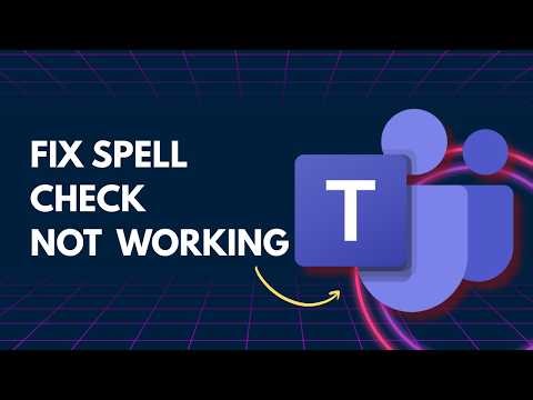 How to Fix Microsoft Teams Spell Check Not Working | Step-by-Step Guide 2026