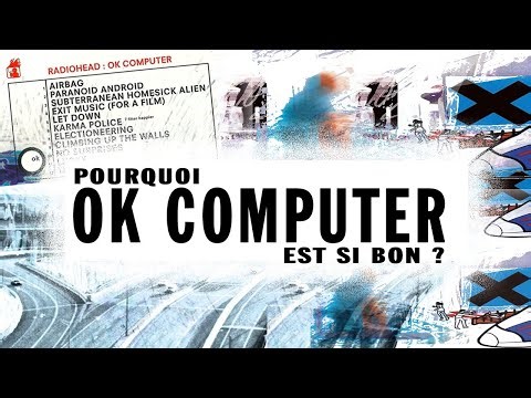 Pourquoi OK COMPUTER de RADIOHEAD est un album unique ?