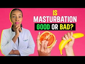 Is Masturbation Good or Bad For You?