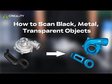 How to Scan Black, Metal, and Transparent Objects? | Creality Raptor 3D Scanner Tutorial & Tips