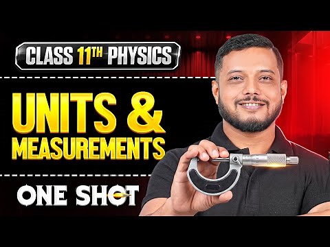 UNITS & MEASUREMENTS in One Shot | All Concepts & PYQs Covered | Class 11 Physics