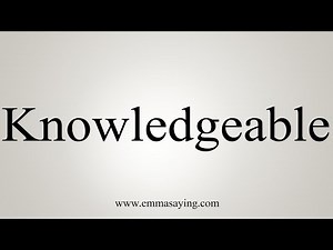 How To Say Knowledgeable