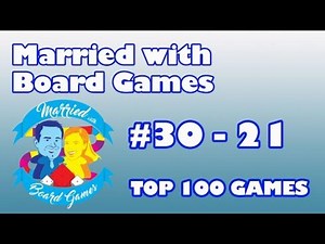 Married With Board Games' Top 100 Games of All Time (2017): 30-21 | The Dice Tower