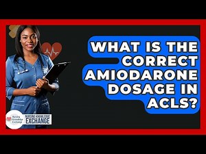 What Is The Correct Amiodarone Dosage In ACLS? - Nursing Knowledge Exchange