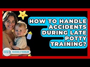 How To Handle Accidents During Late Potty Training? - Raising A Toddler