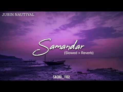 Samandar Main Kinara Tu | Jubin Nautiyal | Slowed + Reverb