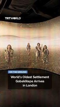 World’s oldest settlement Göbeklitepe arrives in London