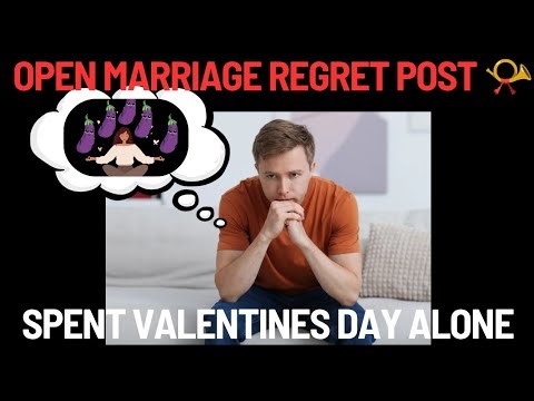 OPEN MARRIAGE REGRET POST 📯: "Spent Valentines Day alone, and I'm married"