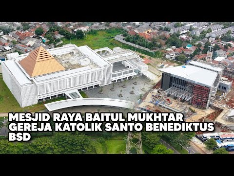 St. Benedictus Church and Baitul Mukhtar Grand Mosque, BSD, December 2025 update