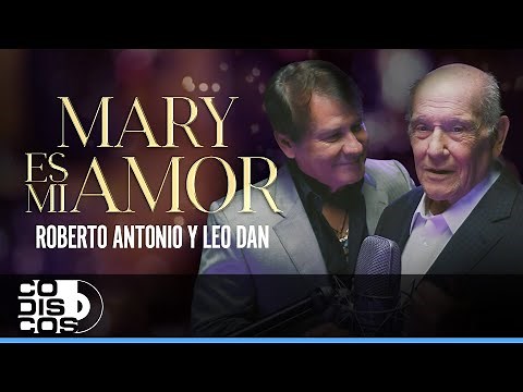 Mary Es Mi Amor, Roberto Antonio Ft. Leo Dan - Video Oficial