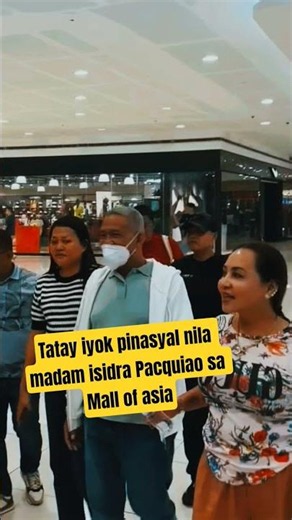Tatay iyok pinasyal nila madam isidra Pacquiao sa Mall of asia#viral