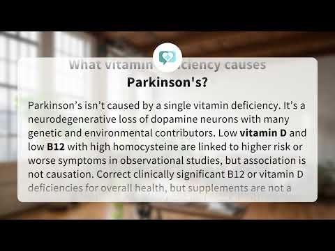 What vitamin deficiency causes Parkinson's? | Vitamin & Parkinson