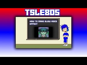Slow Voice Effect Tutorial