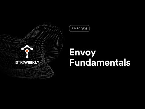 Episode 06: Envoy Fundamentals