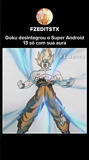 GOKU DESINTEGROU O SUPER ANDROID 13 SÓ COM SUA AURA #angst