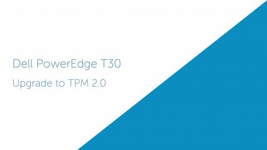 How To Upgrade TPM to version 2.0 for PowerEdge T30