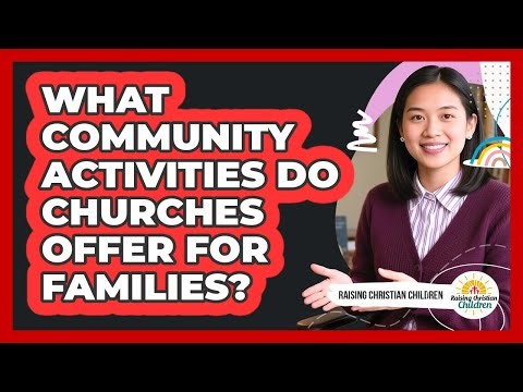 What Community Activities Do Churches Offer For Families?