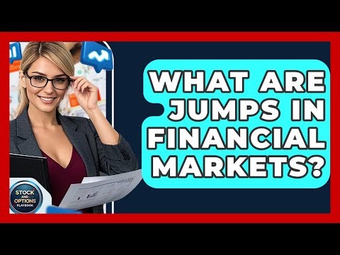 What Are Jumps In Financial Markets? - Stock and Options Playbook